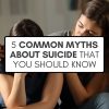 "5 Common Myths About Suicide That You Should Know" in black text in a white rectangular text box over a stock photo of two dark haired white women sitting together, one with her head in her hands and the other comforting her.