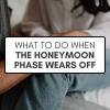 "What to Do When the Honeymoon Phase Wears Off" in black text inside a white text box with a black border, over a stock photo of a of couple's clasped hands.