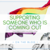 Supporting Someone Who Is Coming Out