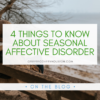 4 Things to Know About Seasonal Affective Disorder